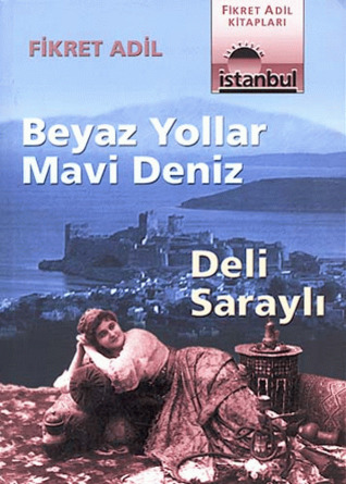 Beyaz Yollar Mavi Deniz / Deli Saraylı (Paperback)