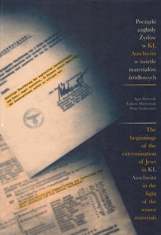 The beginnings of the extermination of Jews in KL Auschwitz in the light of the source materials