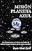 Misión Planeta Azul: Sobre ...