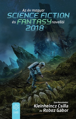 Az ​év magyar science fiction és fantasynovellái 2018