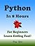 PYTHON: In 8 Hours, For Beginners, Learn Coding Fast! Python Programming Language Crash Course, A Quick Start Guide, Tutorial Book with Hands-On Projects, In Easy Steps! An Ultimate Beginner's Guide!