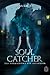 Soulcatcher: Das Vermächtni...