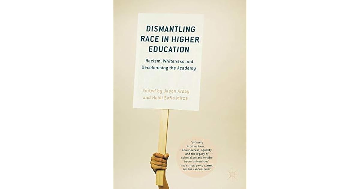 Dismantling Race in Higher Education: Racism, Whiteness and ...