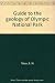 Guide to the geology of Olympic National Park by R.W. Tabor