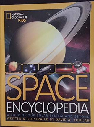 Space Encyclopedia A Tour Of Our Solar System And Beyond By