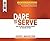 Dare to Serve: How to Drive Superior Results by Serving Others