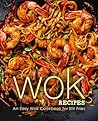 Wok Recipes: An E...