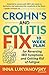 Crohn's and Colitis Fix: 10 Week Plan for Reversing IBD Symptoms and Getting Rid of Fatigue