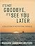 It's Not Goodbye, It's See You Later ― A Collection of Inspirational Parables