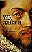 Yo, Felipe II