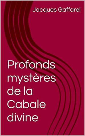 Profonds mystères de la Cabale divine (French Edition)