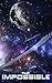 The Impossible: Book 1- A Space Opera Adventure