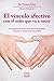 El vínculo afectivo: Un programa de nueve meses para tranquilizar, estimular y comunicarse con su bebé
