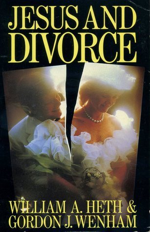 Jesus and Divorce: Towards an Evangelical Understanding of New Testament Teaching