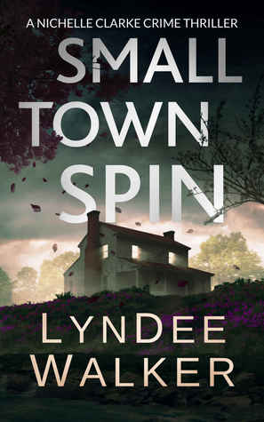 Small Town Spin (Nichelle Clarke Crime Thriller, #3)