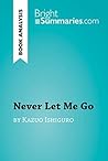 Never Let Me Go by Kazuo Ishiguro (Book Analysis) by Bright Summaries