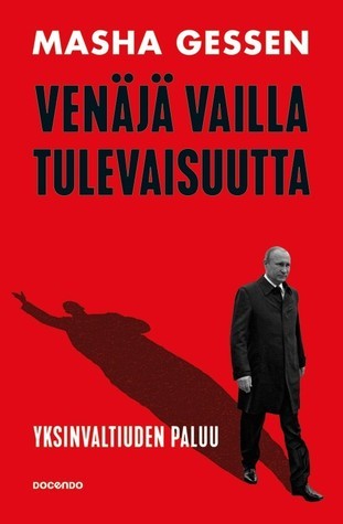 Venäjä vailla tulevaisuutta: yksinvaltiuden paluu