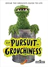 The Pursuit of Grouchiness by Julie Kraut