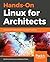 Hands-On Linux for Architects: Design and implement Linux-based IT solutions