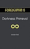FOREVERMAN: Darkness Primeval FOREVERMAN: Darkness Primeval