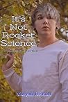 It's Not Rocket Science: A Poetry Collection It's Not Rocket Science: A Poetry Collection