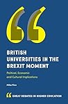 British Universities in the Brexit Moment: Political, Economic and Cultural Implications (Great Debates in Higher Education)