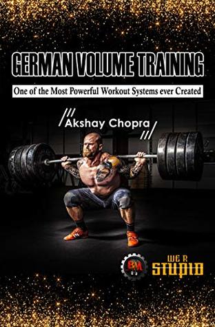 German Volume Training: One of the Most Powerful Workout Systems ever Created (WE R STUPID Book 5)
