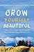 Grow Yourself Beautiful by Sharon Caldwell Peddie