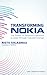 Transforming NOKIA: The Power of Paranoid Optimism to Lead Through Colossal Change
