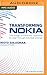 Transforming NOKIA: The Power of Paranoid Optimism to Lead Through Colossal Change
