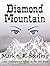 Diamond Mountain  by Mark S.R. Sterling