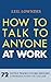How to Talk to Anyone at Work: 72 Little Tricks for Big Success Communicating on the Job