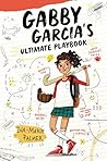 Gabby Garcia's Ultimate Playbook (Gabby Garcia's Ultimate Playbook #1)