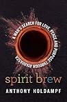 Spirit Brew: A Man's Search for Love, Peace and Purpose through Ayahuasca