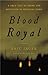 Blood Royal: A True Tale of Crime and Detection in Medieval Paris