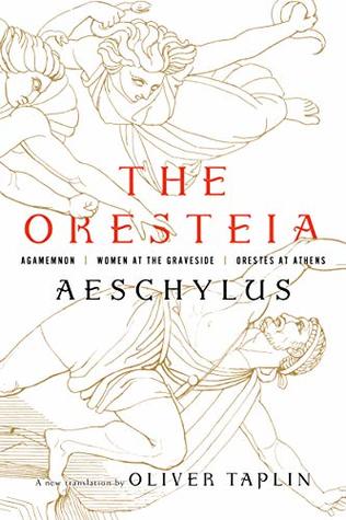 The Oresteia: Agamemnon, Women at the Graveside, Orestes in Athens