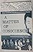 A Matter of Conscience: Ess...