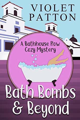 Bath Bombs & Beyond (A Bathhouse Row Cozy Mystery #1)