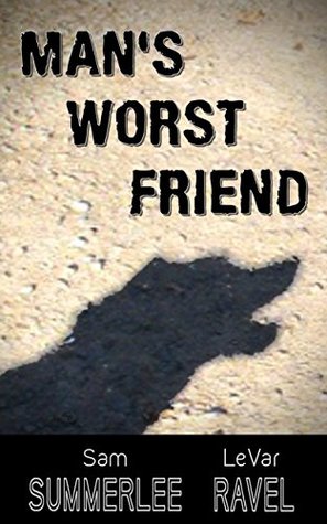 Man's Worst Friend
