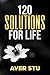 120 Solutions For Life by Aver Stu