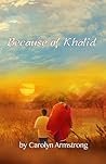 Because of Khalid by Carolyn  Armstrong