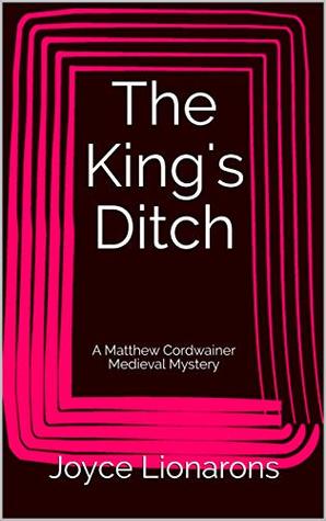 The King's Ditch (A Matthew Cordwainer Medieval Mystery #6)