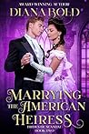 Book cover for Marrying the American Heiress (Brides of Scandal #2)