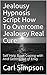 Jealousy Hypnosis Script How To Overcome Jealousy Real Cure by Carl Simpson
