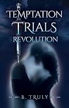Temptation Trials Revolution by B. Truly