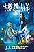 Holly, Forgotten (A Sprig of Holly Book 3) by J.A. Clement