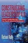Constructing Leadership 4.0: Swarm Leadership and the Fourth Industrial Revolution