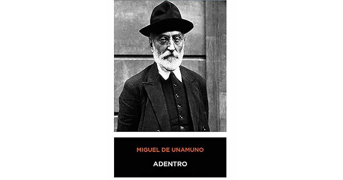 Miguel de Unamuno Adentro by Miguel de Unamuno
