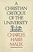 A Christian Critique of the University (Pascal lectures on Christianity and the university)