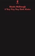 A Very Very Very Dark Matter (Faber Drama)